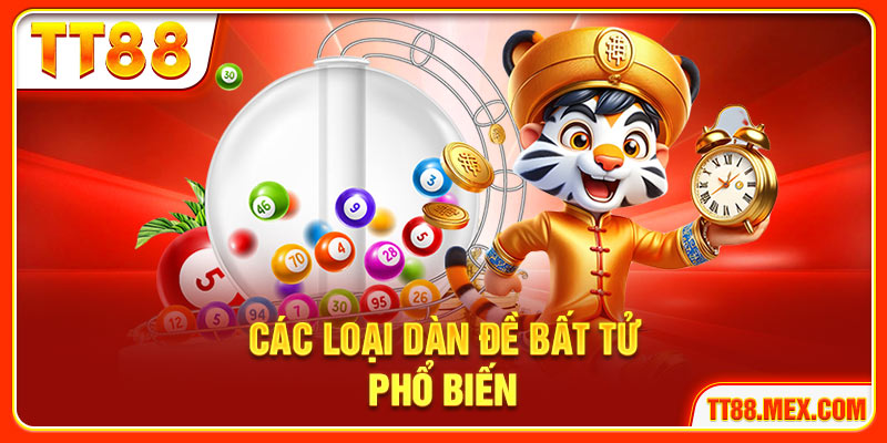 Các loại dàn đề bất tử phổ biến