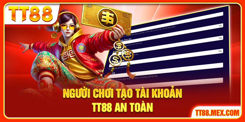 Người chơi tạo tài khoản TT88 an toàn